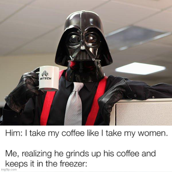 Darth Vader Office Space | image tagged in darth vader office space,dark humor | made w/ Imgflip meme maker