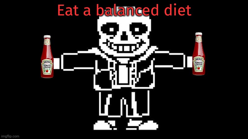 No puns! I warned ya! (mod note: Under-SANS-able, have an ICE day.) | Eat a balanced diet | image tagged in t pose sans,thanos perfectly balanced,diet,sans undertale | made w/ Imgflip meme maker