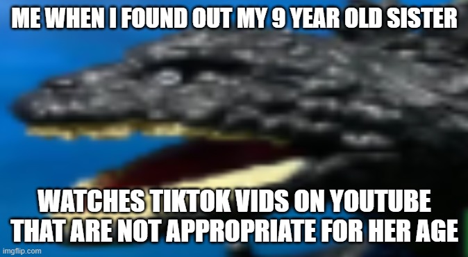 Oh, great | ME WHEN I FOUND OUT MY 9 YEAR OLD SISTER; WATCHES TIKTOK VIDS ON YOUTUBE THAT ARE NOT APPROPRIATE FOR HER AGE | image tagged in constipated shin godzilla,tiktok sucks | made w/ Imgflip meme maker