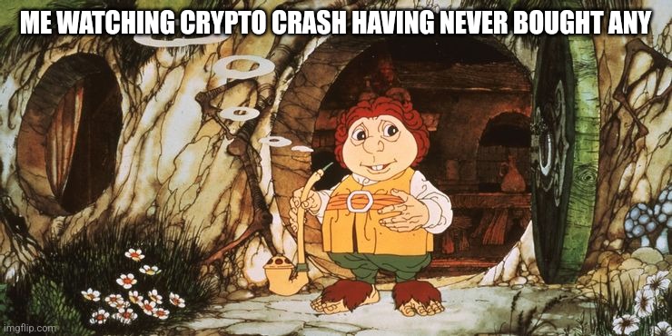 Crypto baggins | ME WATCHING CRYPTO CRASH HAVING NEVER BOUGHT ANY | image tagged in bilbo baggins,bitcoin | made w/ Imgflip meme maker