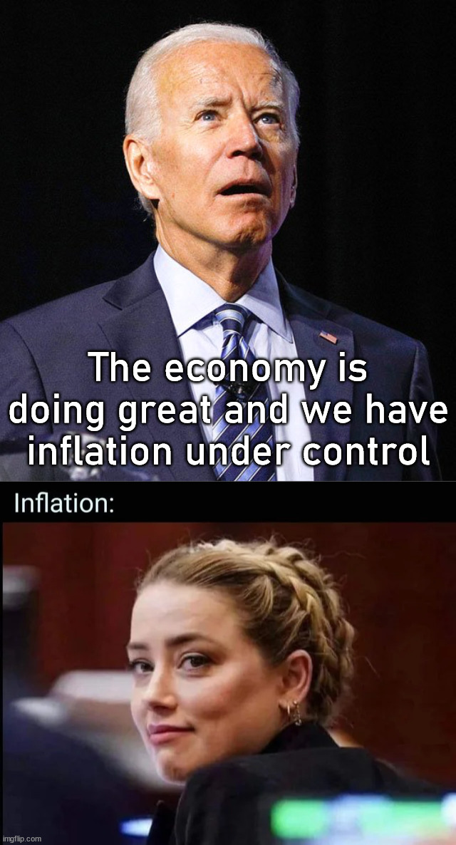 The economy is doing great and we have inflation under control | image tagged in joe biden,political meme | made w/ Imgflip meme maker