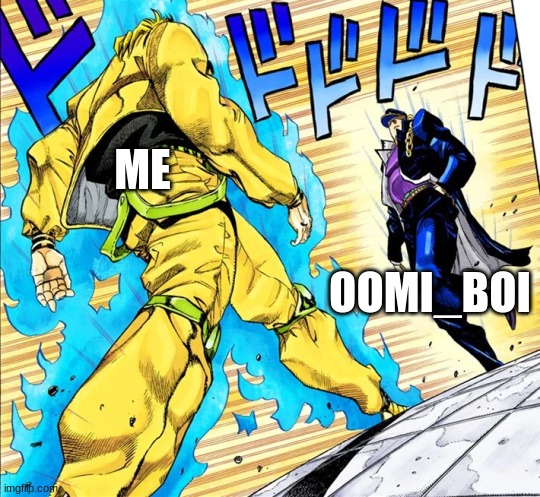 Jojo's Walk | ME OOMI_BOI | image tagged in jojo's walk | made w/ Imgflip meme maker