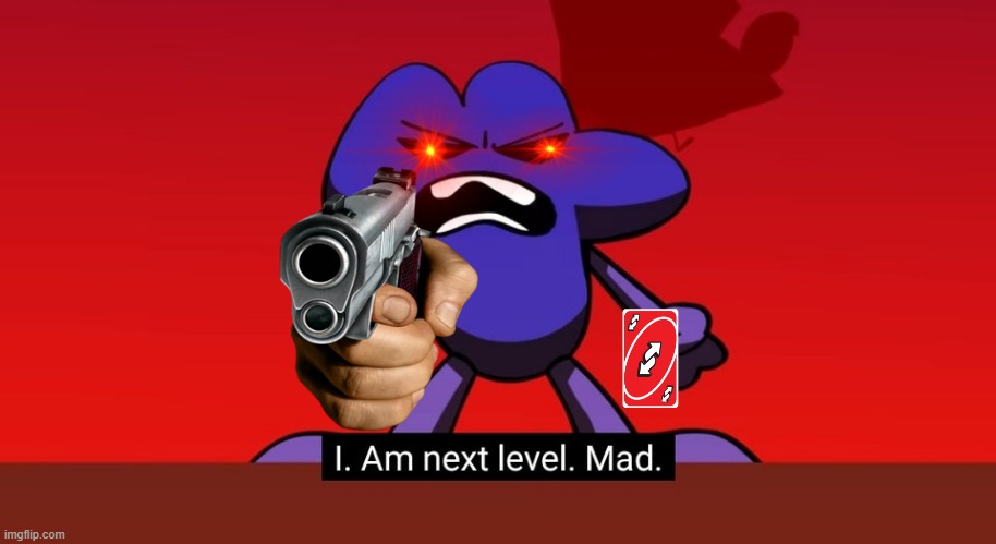 BFB I am next level mad | image tagged in bfb i am next level mad | made w/ Imgflip meme maker