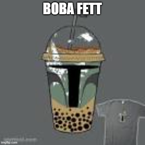 BOBA FETT | made w/ Imgflip meme maker