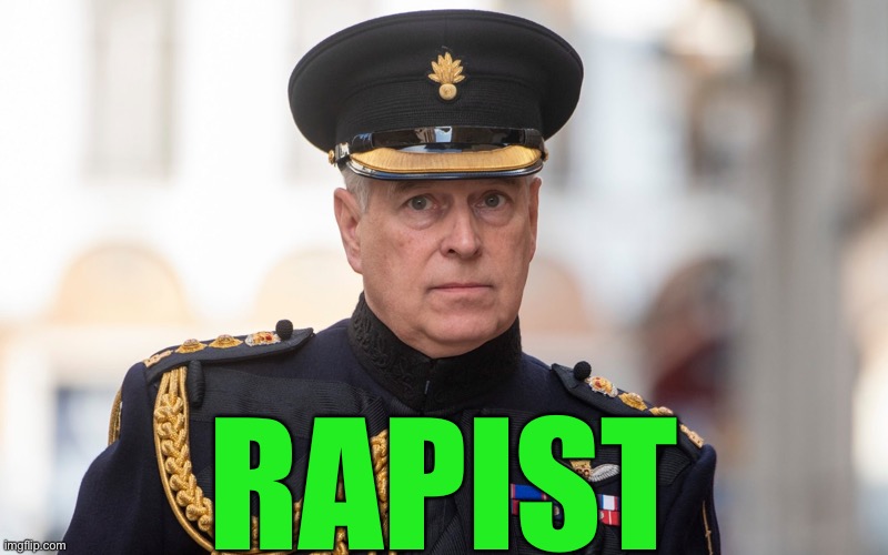 Prince Rapist | RAPIST | image tagged in rapist,prince andrew,britain,brexit | made w/ Imgflip meme maker