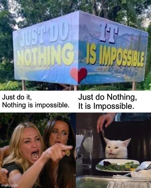 Just do Nothing, It is Impossible bad design - Imgflip