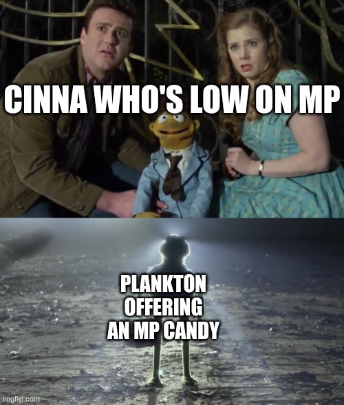 Holy Kermit | CINNA WHO'S LOW ON MP; PLANKTON OFFERING AN MP CANDY | image tagged in holy kermit | made w/ Imgflip meme maker