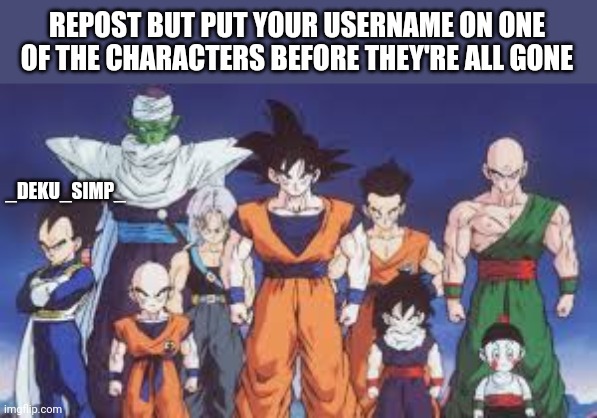 REPOST BUT PUT YOUR USERNAME ON ONE OF THE CHARACTERS BEFORE THEY'RE ALL GONE; _DEKU_SIMP_ | made w/ Imgflip meme maker