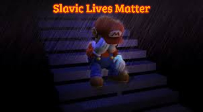 Sad mario | Slavic Lives Matter | image tagged in sad mario,slavic | made w/ Imgflip meme maker