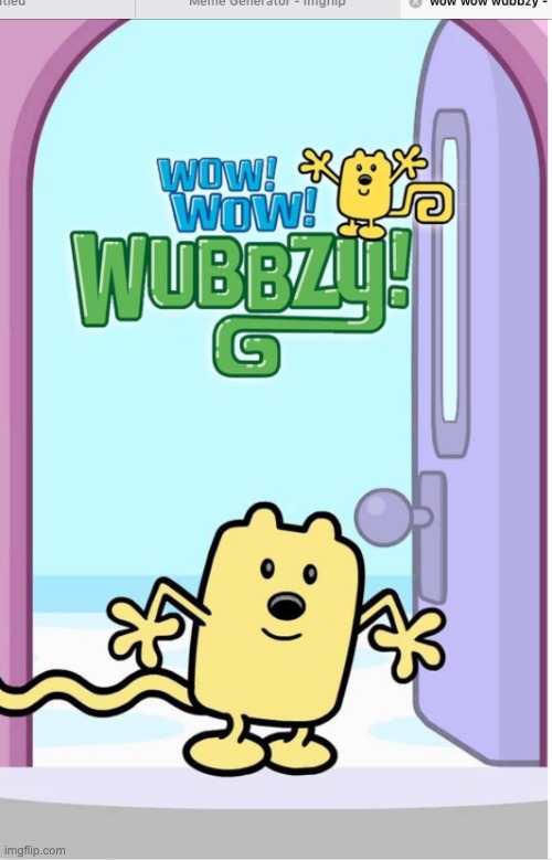 image tagged in wow wow wubbzy | made w/ Imgflip meme maker