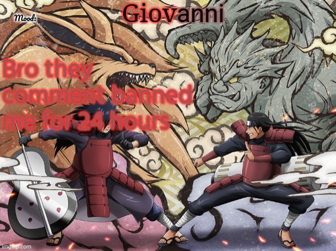 Madara vs hashirama temp | Bro they comment banned me for 24 hours | image tagged in madara vs hashirama temp | made w/ Imgflip meme maker