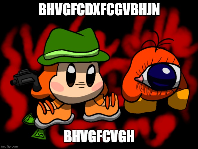 bjhgvfcdxrctfv | BHVGFCDXFCGVBHJN; BHVGFCVGH | image tagged in waddle gang,stroek | made w/ Imgflip meme maker