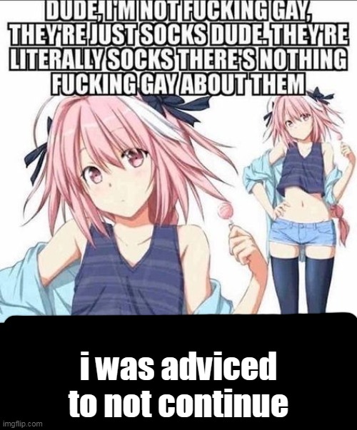 i was adviced to not continue | made w/ Imgflip meme maker