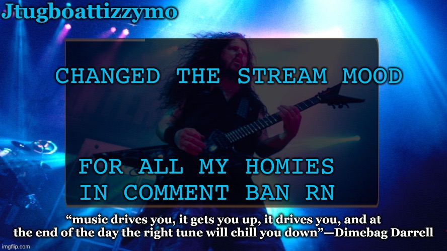 Stay strong y’all | CHANGED THE STREAM MOOD; FOR ALL MY HOMIES IN COMMENT BAN RN | image tagged in jtug announcement 4 5 ty laks | made w/ Imgflip meme maker
