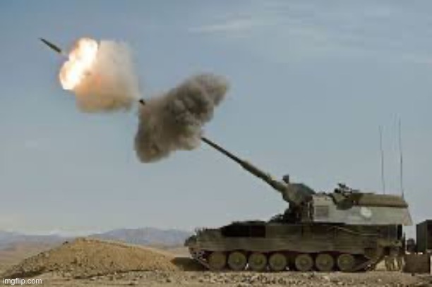 Self propelled artillery | image tagged in self propelled artillery | made w/ Imgflip meme maker