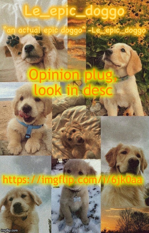 Doggo temp by doggo. Wait what that’s confusing | Opinion plug, look in desc; https://imgflip.com/i/6jk0aa | image tagged in doggo temp by doggo wait what that s confusing | made w/ Imgflip meme maker