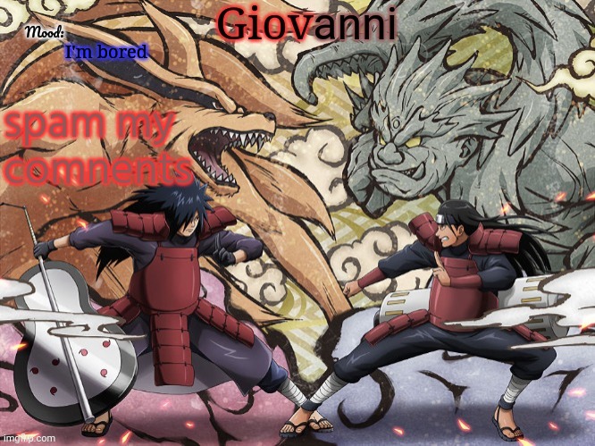 Madara vs hashirama temp | I'm bored; spam my comnents | image tagged in madara vs hashirama temp | made w/ Imgflip meme maker