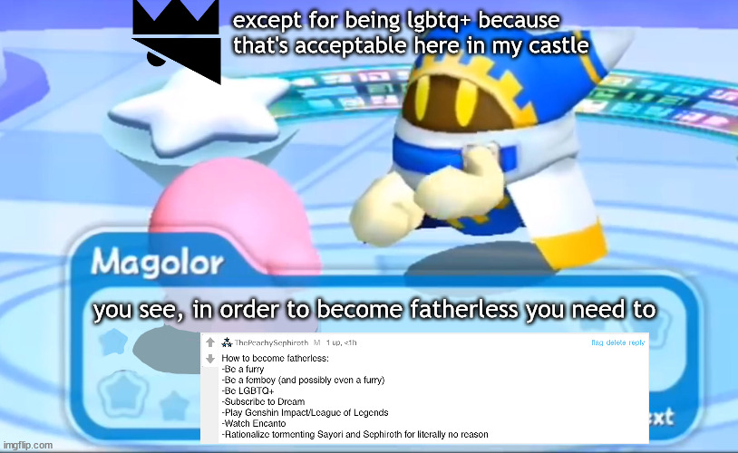 magolor explains | except for being lgbtq+ because that's acceptable here in my castle; you see, in order to become fatherless you need to | image tagged in magolor explains | made w/ Imgflip meme maker