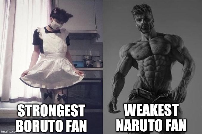 Strongest Fan VS Weakest Fan | STRONGEST BORUTO FAN; WEAKEST NARUTO FAN | image tagged in strongest fan vs weakest fan | made w/ Imgflip meme maker