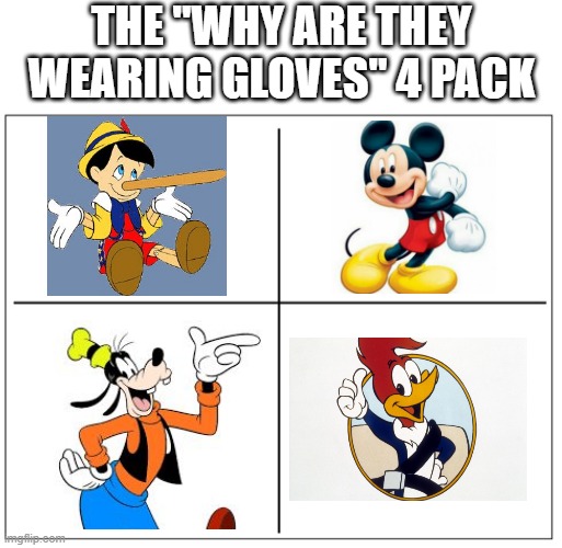 Covid Friendly Cartoons | THE "WHY ARE THEY WEARING GLOVES" 4 PACK | image tagged in 4 square grid | made w/ Imgflip meme maker