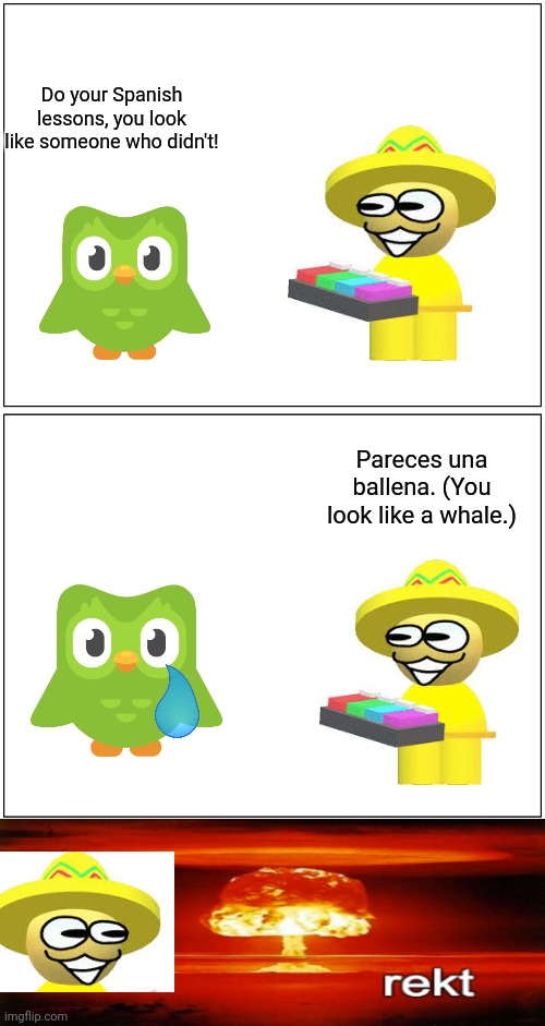 Duolingo Bird meets Bendu | Do your Spanish lessons, you look like someone who didn't! Pareces una ballena. (You look like a whale.) | image tagged in memes,blank comic panel 1x2,duolingo bird,duolingo,dave and bambi,spanish | made w/ Imgflip meme maker