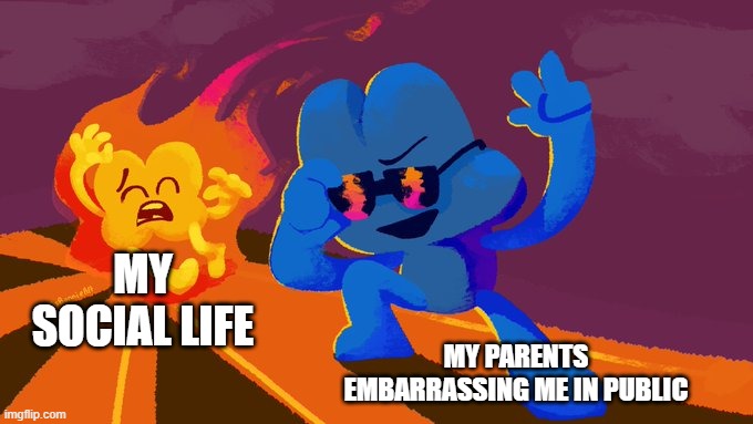 Bfb Gravestone meme | MY PARENTS EMBARRASSING ME IN PUBLIC; MY SOCIAL LIFE | image tagged in bfb gravestone meme | made w/ Imgflip meme maker