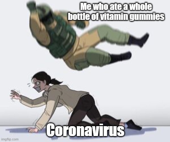 Normal conversation | Me who ate a whole bottle of vitamin gummies; Coronavirus | image tagged in normal conversation,covid-19,gummy bears,funny memes,death | made w/ Imgflip meme maker