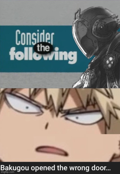 image tagged in consider the following bondrewd | made w/ Imgflip meme maker