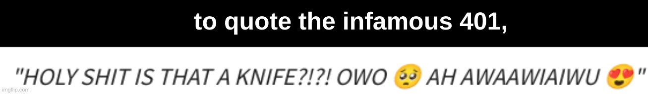 to quote the infamous 401, | image tagged in drm oc | made w/ Imgflip meme maker