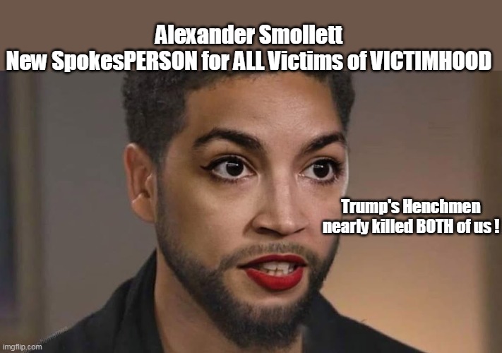 Does it any more warm and fuzzy than this ? | Alexander Smollett
New SpokesPERSON for ALL Victims of VICTIMHOOD; Trump's Henchmen nearly killed BOTH of us ! | image tagged in memes,crazy aoc,jussie smollett,victim | made w/ Imgflip meme maker