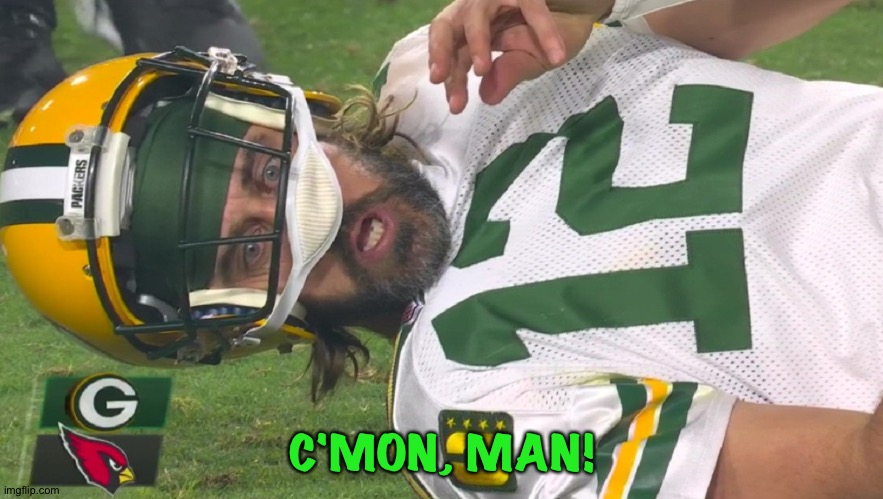 Aaron Rodgers shocked | C'MON, MAN! | image tagged in aaron rodgers shocked | made w/ Imgflip meme maker