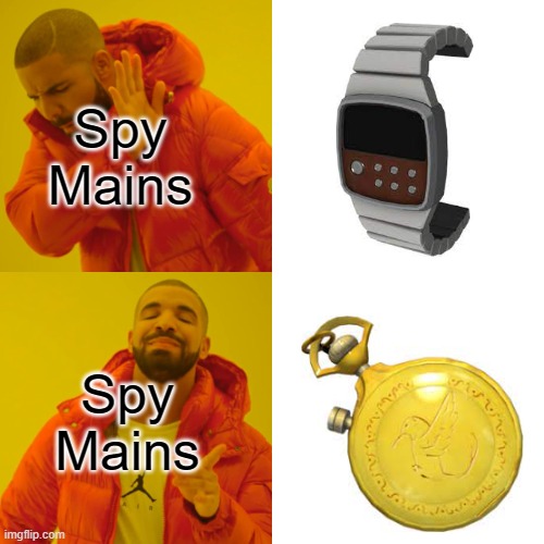 Spy mains in a nutshell | Spy Mains; Spy Mains | image tagged in memes,drake hotline bling | made w/ Imgflip meme maker
