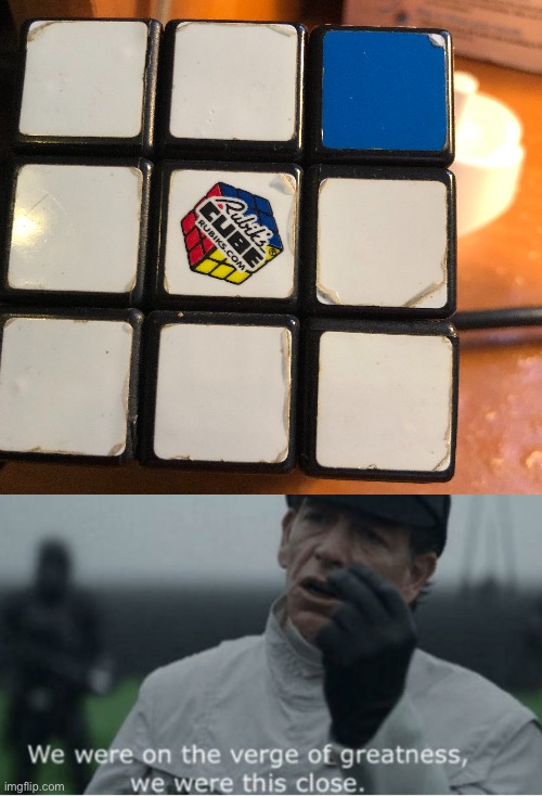 image tagged in we were on the verge of greatness,rubiks cube,puzzle,brain,star wars,rogue one | made w/ Imgflip meme maker