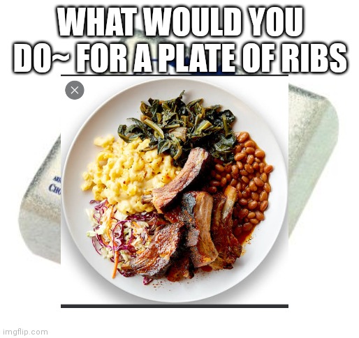 Regarding the founder of the KKK | WHAT WOULD YOU DO~ FOR A PLATE OF RIBS | image tagged in klondike bar | made w/ Imgflip meme maker