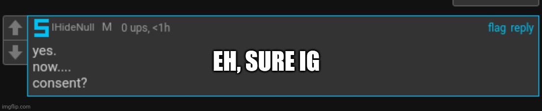 This will end well.... | EH, SURE IG | made w/ Imgflip meme maker