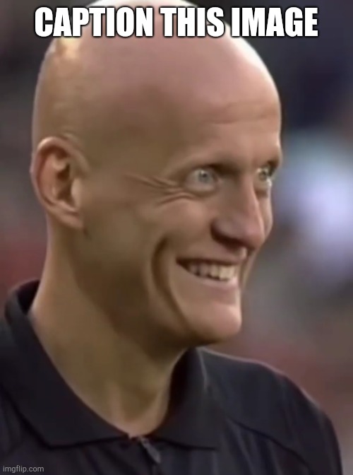 piss | CAPTION THIS IMAGE | image tagged in pierluigi collina | made w/ Imgflip meme maker