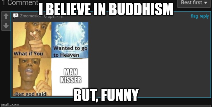I BELIEVE IN BUDDHISM; BUT, FUNNY | made w/ Imgflip meme maker