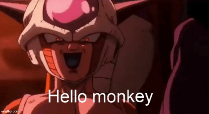 Frieza Hello monkey | image tagged in frieza hello monkey | made w/ Imgflip meme maker