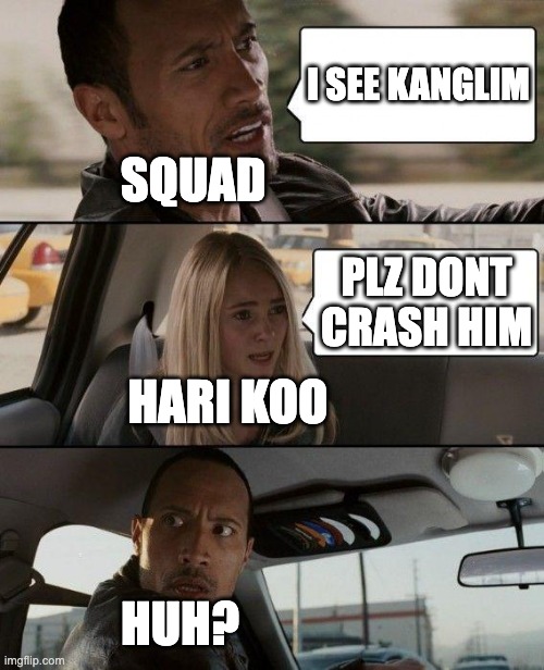 The Rock Driving | I SEE KANGLIM; SQUAD; PLZ DONT CRASH HIM; HARI KOO; HUH? | image tagged in memes,the rock driving,torture kanglim,shinbi house | made w/ Imgflip meme maker