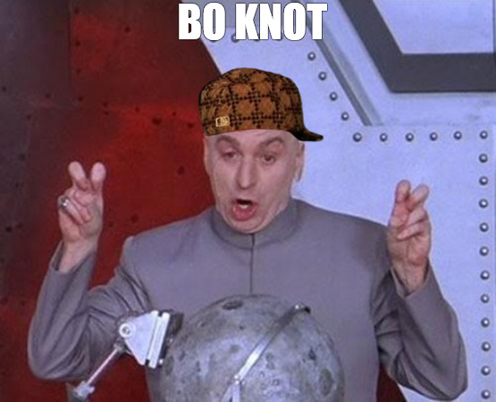 HOMIE | BO KNOT | image tagged in memes,dr evil laser | made w/ Imgflip meme maker