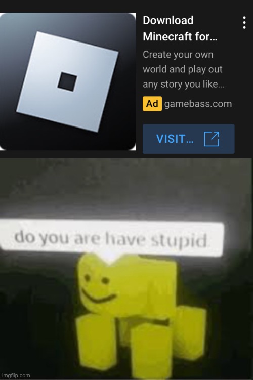 Ahh yes, minecraft | image tagged in do you are have stupid,bruh,you had one job | made w/ Imgflip meme maker