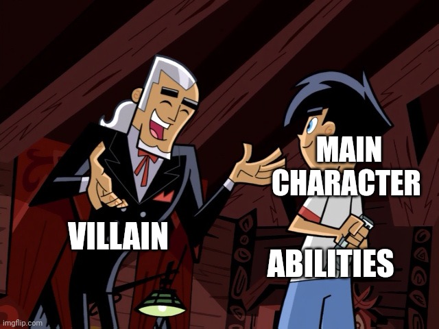 Anime protagonist be like | MAIN CHARACTER; VILLAIN; ABILITIES | image tagged in anime,villain,plot twist | made w/ Imgflip meme maker