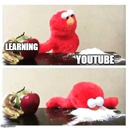 Youtube > learning |  LEARNING; YOUTUBE | image tagged in elmo cocaine,learning,youtube | made w/ Imgflip meme maker