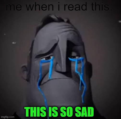very sad mr incredible | me when i read this: THIS IS SO SAD | image tagged in very sad mr incredible | made w/ Imgflip meme maker