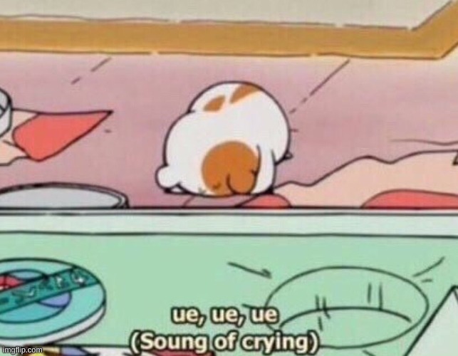 shit post | image tagged in ue ue ue soung of crying | made w/ Imgflip meme maker