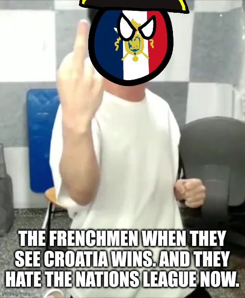 France 0-1 Croatia | THE FRENCHMEN WHEN THEY SEE CROATIA WINS. AND THEY HATE THE NATIONS LEAGUE NOW. | image tagged in angry korean gamer middle finger,france,croatia,nations league,football,soccer | made w/ Imgflip meme maker