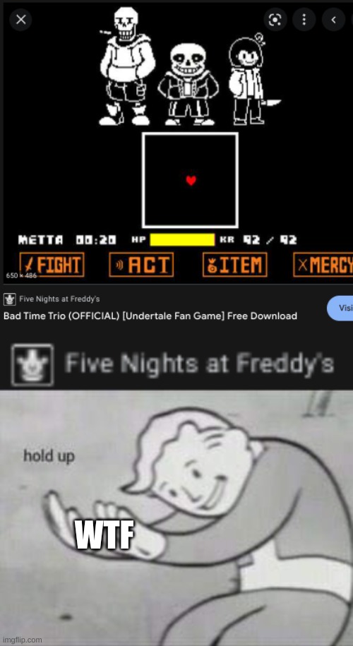 yea that is fnaf | WTF | image tagged in fallout hold up,funny memes,memes,fnaf,undertale,sans | made w/ Imgflip meme maker