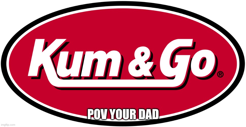 POV YOUR DAD | image tagged in memes | made w/ Imgflip meme maker