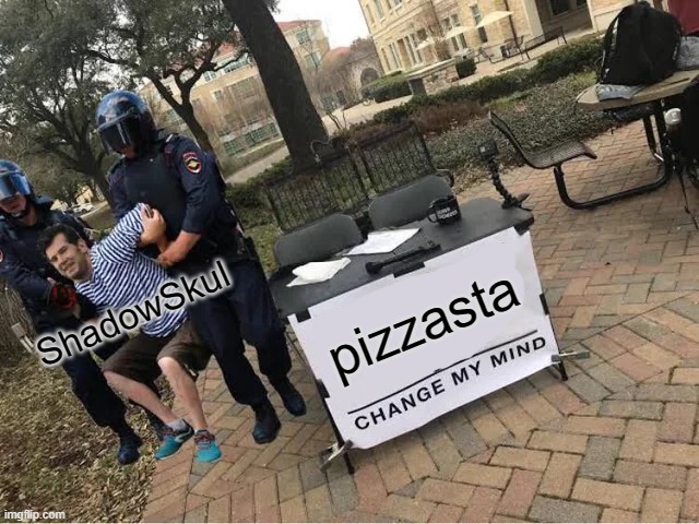 Get. Out. Of. My. Brain | ShadowSkul; pizzasta | image tagged in change my mind guy arrested | made w/ Imgflip meme maker