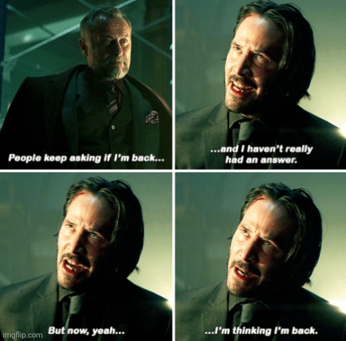 John Wick I'm Back | image tagged in john wick i'm back | made w/ Imgflip meme maker